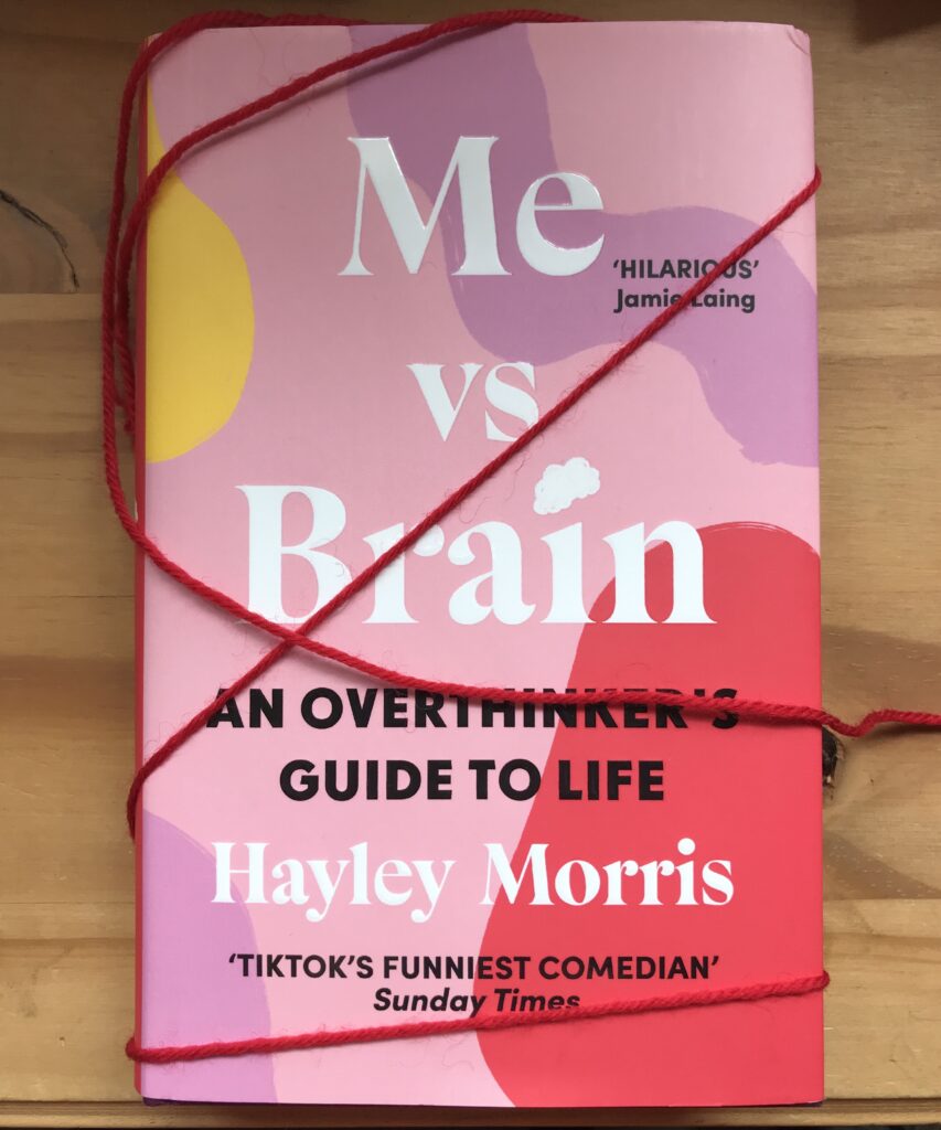 Me vs Brain: An Overthinker's Guide to Life by Hayley Morris