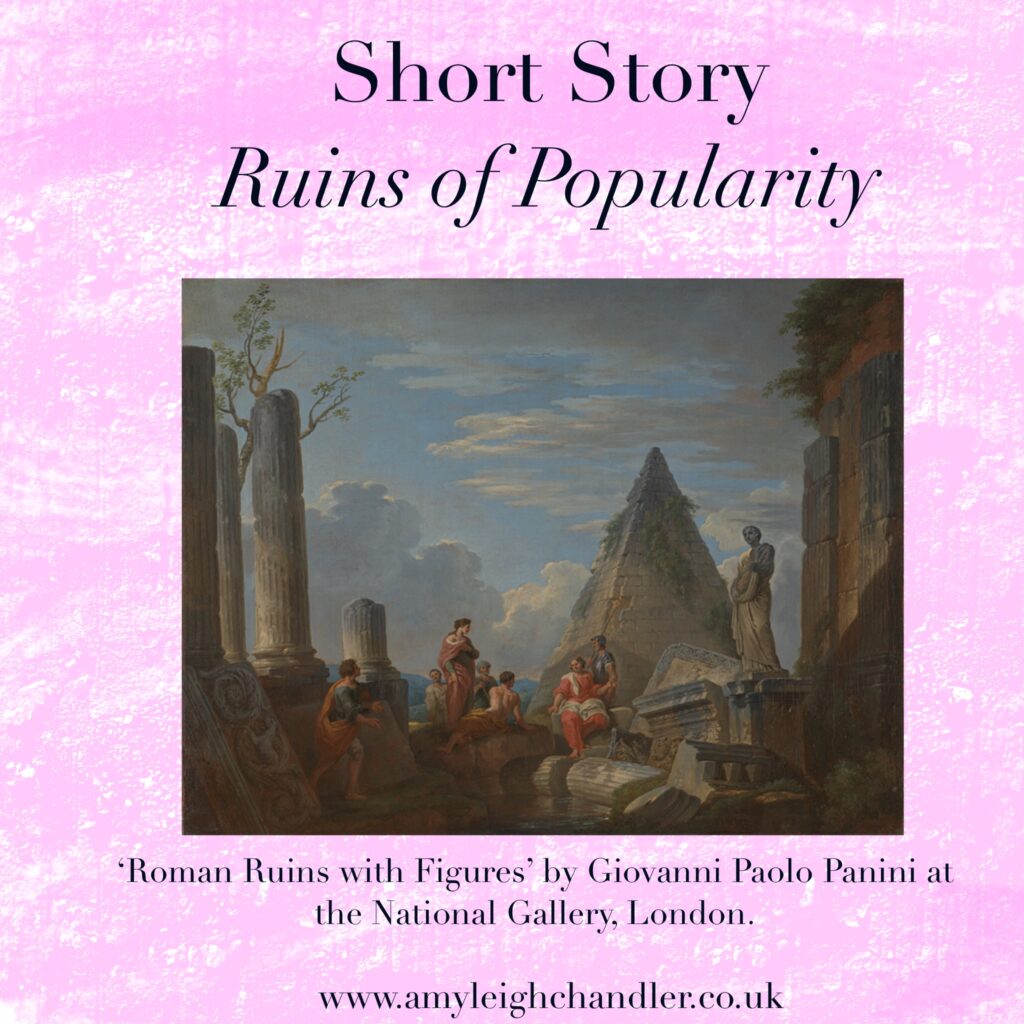 Image with the painting Roman ruins and figures featured on a pink background and is the cover image for a short story by Amy Leigh chandler. A blog post that uses famous paintings as inspiration for short stories under one thousand words. This story is entitled Ruins of Popularity.